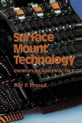 Surface Mount Technology: Principles and Practice - Ray P. Prasad - cover