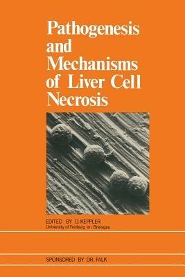 Pathogenesis and Mechanisms of Liver Cell Necrosis - cover