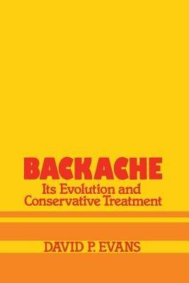 Backache: its Evolution and Conservative Treatment: Its Evolution and Conservative Treatment - D.P. Evans - cover