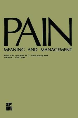 Pain: Meaning and Management - W. Lynn Smith,Harold Merskey,Steven C. Gross - cover