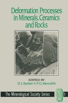 Deformation Processes in Minerals, Ceramics and Rocks - D.J. Barber,P.G. Meredith - cover