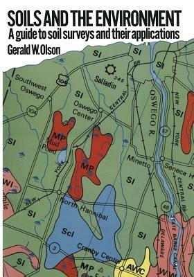 Soils and the Environment: A Guide to Soil Surveys and their Applications - Gerald W. Olson - cover