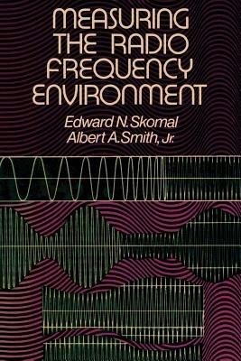 Measuring the Radio Frequency Environment - Edward N. Skomal - cover