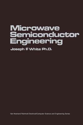 Microwave Semiconductor Engineering - Joseph F. White - cover