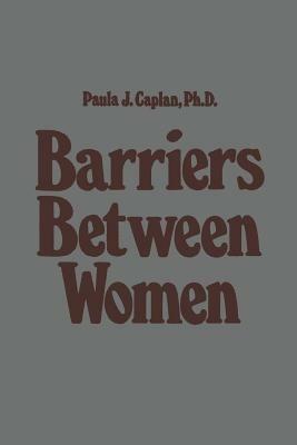Barriers Between Women - P.J. Caplan - cover