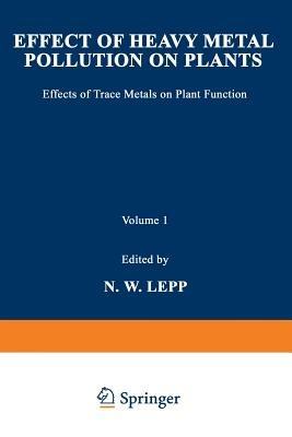 Effect of Heavy Metal Pollution on Plants: Effects of Trace Metals on Plant Function - cover