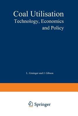 Coal Utilisation: Technology, Economics and Policy - L. Grainger,J. Gibson - cover