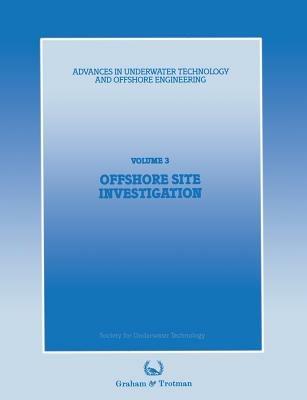 Offshore Site Investigation: Proceedings of an international conference, (Offshore Site Investigation), organized by the Society for Underwater Technology, and held in London, UK, 13 and 14 March 1985 - Society for Underwater Technology (SUT) - cover