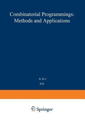 Combinatorial Programming: Methods and Applications: Proceedings of the NATO Advanced Study Institute held at the Palais des Congrès, Versailles, France, 2–13 September, 1974 - cover