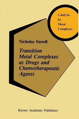 Transition Metal Complexes as Drugs and Chemotherapeutic Agents - N. Farrell - cover