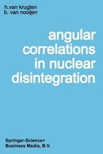 Angular Correlations in Nuclear Disintegration: Proceedings of the International Conference on Angular Correlations in Nuclear Disintegration Delft, The Netherlands August 17–22, 1970