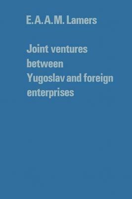Joint ventures between Yugoslav and foreign enterprises - E.A.A.M. Lamers - cover