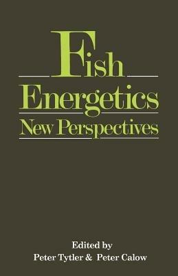 Fish Energetics: New Perspectives - Peter Tytler,Peter Calow - cover