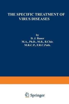 The Specific Treatment of Virus Diseases - D.J. Bauer - cover