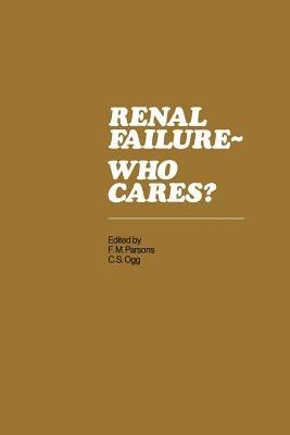 Renal Failure- Who Cares?: Proceedings of a Symposium held at the University of East Anglia, England, 6–7 April 1982 - cover