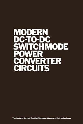 Modern DC-to-DC Switchmode Power Converter Circuits - R. Severns - cover