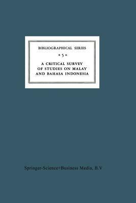 A Critical Survey of Studies on Malay and Bahasa Indonesia: Bibliographical Series 5 - A. Teeuw - cover