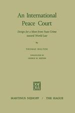 An International Peace Court: Design for a Move from State Crime Toward World Law