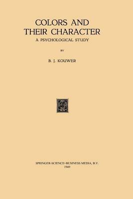 Colors and Their Character: A Psychological Study - Benjamin Jan Kouwer - cover