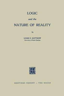 Logic and the Nature of Reality - Louis O. Kattsoff - cover