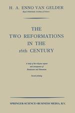 The Two Reformations in the 16th Century: A Study of the Religious Aspects and Consequences of Renaissance and Humanism