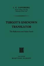 Turgot's Unknown Translator: The Réflexions and Adam Smith