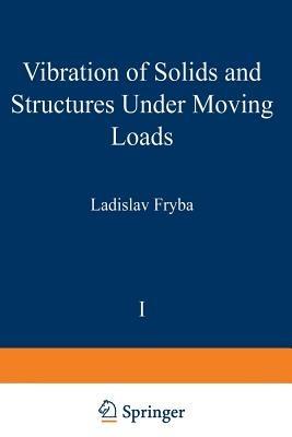 Vibration of solids and structures under moving loads - L. Frýba - cover