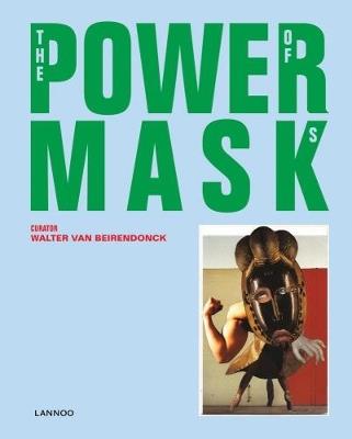 Power Mask: The Power of Masks - Walter van Beirendonck - cover