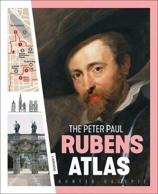 The Peter Paul Rubens Atlas: The Great Atlas of the Old Flemish Masters - Gunter Hauspie,Arnout Balis - cover