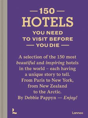 150 Hotels You Need to Visit before You Die - Debbie Pappyn - cover