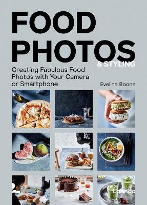 Food Photos & Styling: Creating Fabulous Food Photos with Your Camera or Smartphone - Eveline Boone - cover