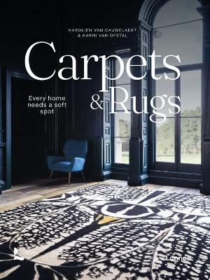 Carpets & Rugs: Every home needs a soft spot - Karolien Van Cauwelaert,Karin Opstal - cover