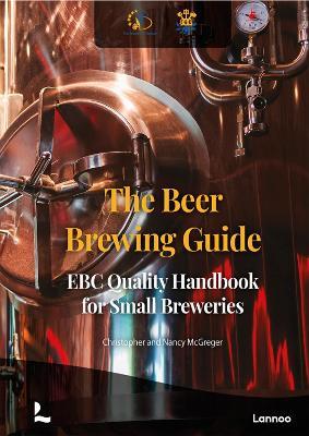 The Beer Brewing Guide: The EBC Quality Handbook for Small Breweries - Christopher McGreger,Nancy McGreger - cover