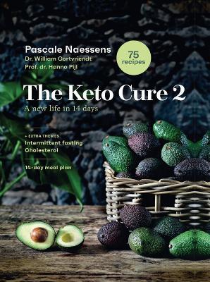 The Keto Cure 2: A New Life in 14 Days - Pascale Naessens,William Cortvriendt,Hanno Pijl - cover