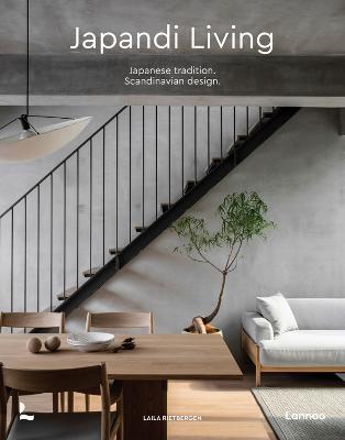 Japandi Living: Japanese Tradition. Scandinavian Design - Laila Rietbergen,Marlous Snijder - cover