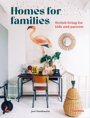 Homes for Families: Stylish living for kids and parents - Joni Vandewalle - cover