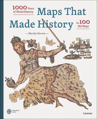 Maps that Made History: 1000 Years of World History in 100 Old Maps - Martijn Storms - cover