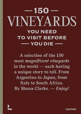 150 Vineyards You Need to Visit Before You Die - Shana Clarke - cover