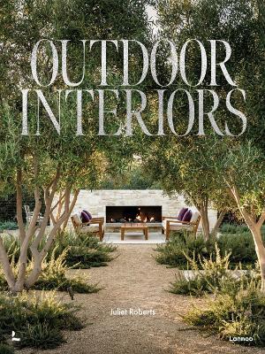 Outdoor Interiors: Bringing Style to Your Garden - Juliet Roberts - cover