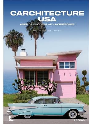 Carchitecture USA: American Houses With Horsepower - Thijs Demeulemeester,Bert Voet - cover