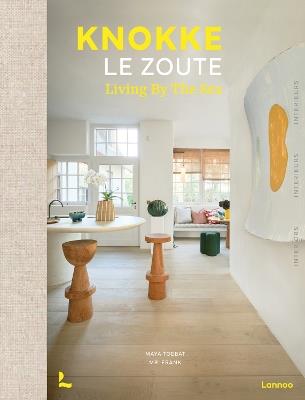 Knokke Le Zoute Interiors: Living by the Sea - Maya Toebat,Frank - cover
