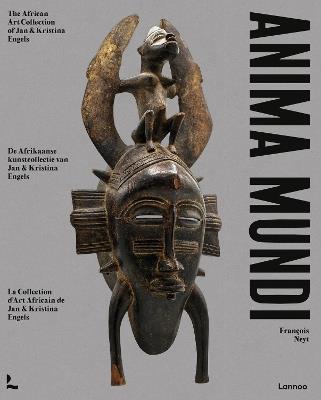 Anima Mundi: The African Art Collection of Jan and Kristina Engels - François Neyt - cover
