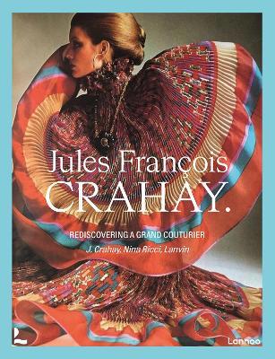 Jules François Crahay: Rediscovering a Grand Couturier - Denis Laurent - cover