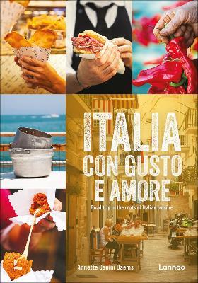 Italia con gusto e amore: Road Trip to the Roots of Italian cuisine - Annette Canini Daems - cover