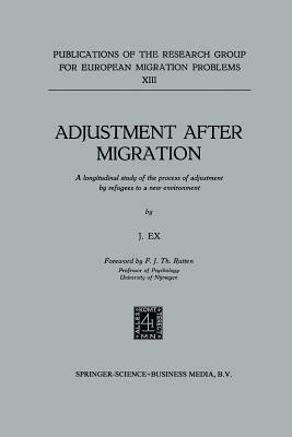 Adjustment after Migration: A longitudinal study of the process of adjustment by refugees to a new environment - J. Ex - cover