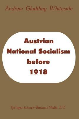 Austrian National Socialism before 1918 - Andrew Gladding Whiteside - cover