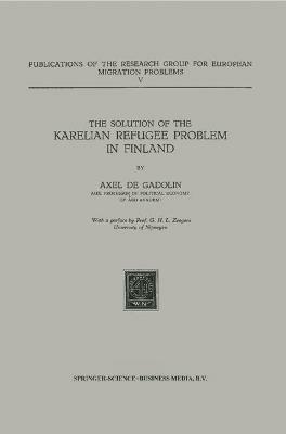 The Solution of the Karelian Refugee Problem in Finland - Axel Gadolin - cover
