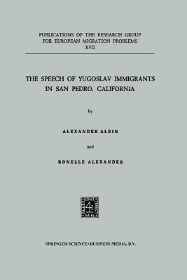 The Speech of Yugoslav Immigrants in San Pedro, California - Aleksandar Albin,Ronelle Alexander - cover
