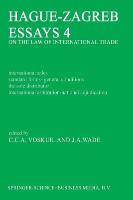 Hague-Zagreb Essays 4 on the Law of International Trade: International Sales Standard Forms-General Conditions the Sole Distributor International Arbitration-National Adjudication - cover