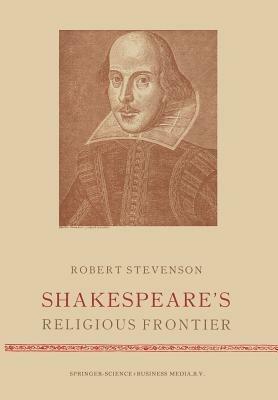 Shakespeare’s Religious Frontier - Robert Stevenson - cover